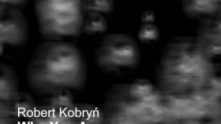 Robert Kobryń - Who You Are