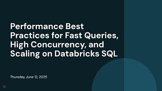 Performance Best Practices for Fast Queries, High Concurrency, and Scaling on Databricks SQL