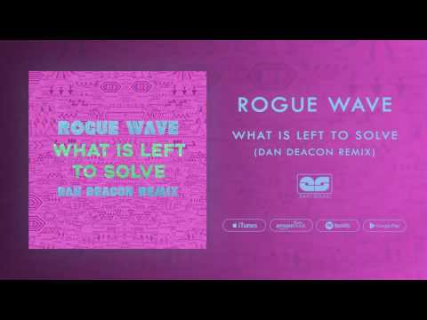 Rogue Wave - What Is Left To Solve (Dan Deacon Remix)