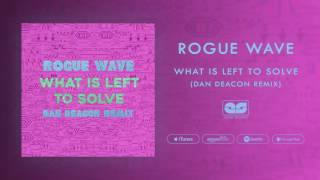 Rogue Wave - What Is Left To Solve (Dan Deacon Remix)