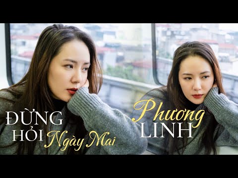 PHƯƠNG LINH - ĐỪNG HỎI NGÀY MAI (Full version - Official Lyric Video)