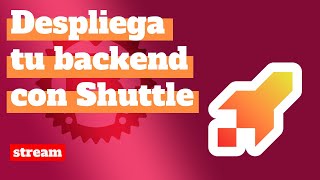 Despliega fácilmente tus backends en Rust con Shuttle.rs