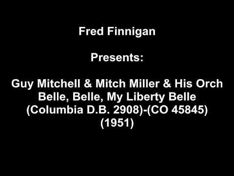 Guy Mitchell & Mitch Miller & His Orch - Belle, Belle, My Liberty Belle(1951)