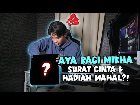 AYA BAGI MIKHA SURAT CINTA & HADIAH MAHAL ?!
