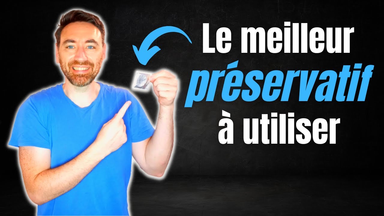 Quels sont les meilleurs préservatifs à utiliser 