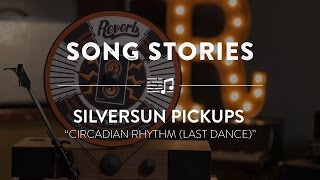 Silversun Pickups Perform &quot;Circadian Rhythm (Last Dance)&quot; | Reverb Song Stories