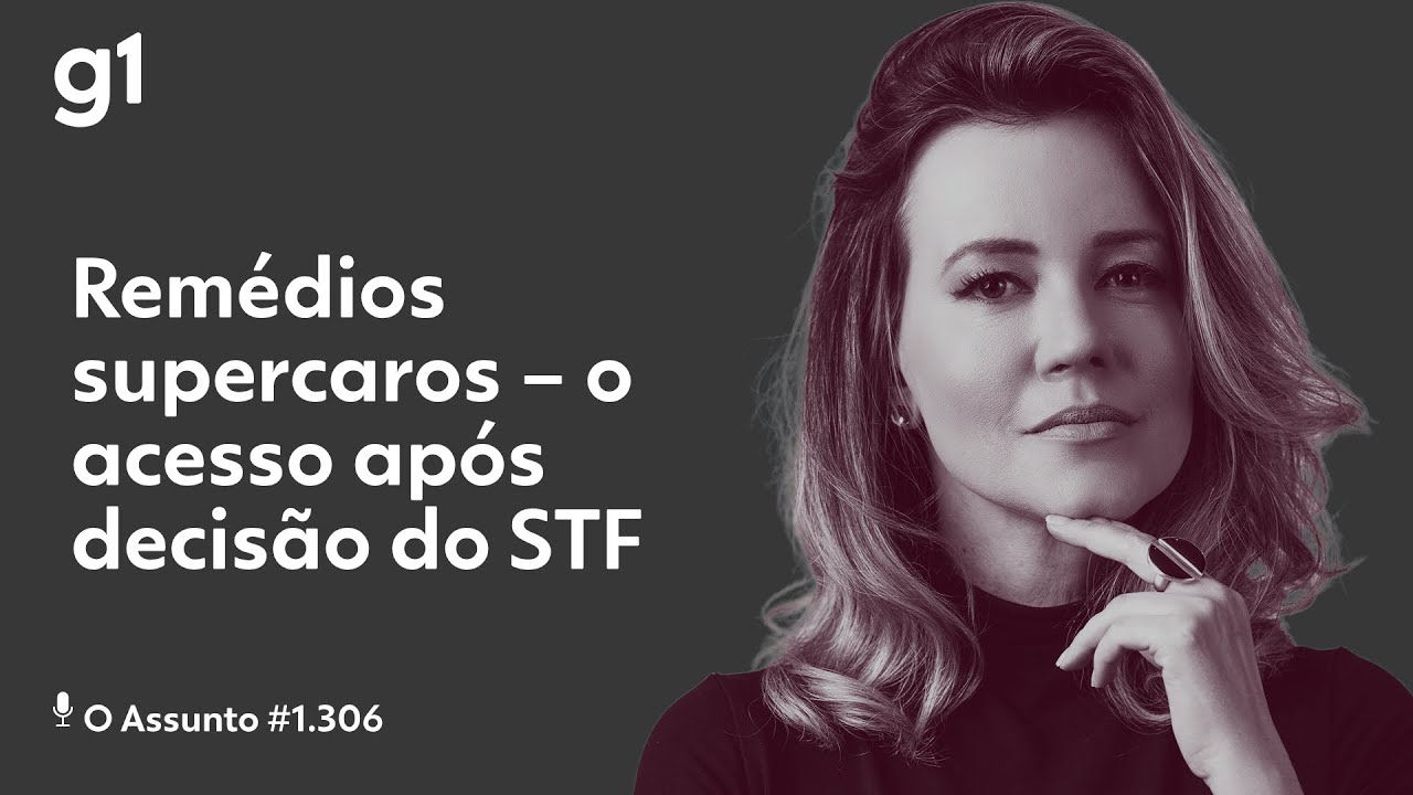 Remédios supercaros – o acesso após decisão do STF | O Assunto