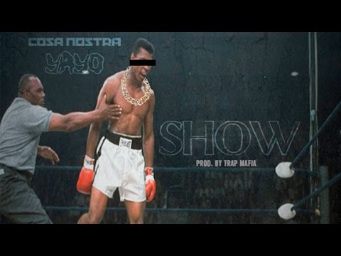 Cosa Nostra Yayo - Show [Prod. By Trap Mafia]