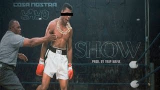 Cosa Nostra Yayo - Show [Prod. By Trap Mafia]
