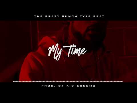 The Brazy Bunch X King ISO X A-Wax Type Beat "My Time" Prod. By (Kid Eskomo)