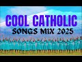 COOL CATHOLIC SONGS MIX 2025