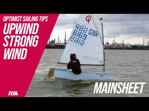 MAINSHEET - UPWIND STRONG WIND - OPTIMIST SAILING TIPS - James Parker Mowbray - RYA Optimist Coach
