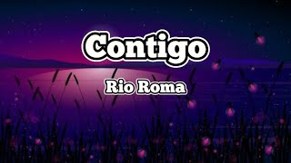 Rio Roma ❤️ Contigo ( letra )