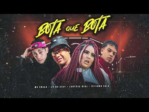 BOTA QUE BOTA - MC DRAAK E LV NO BEAT E LARYSSA REAL E VITINHO BALA - MÚSICA NOVA