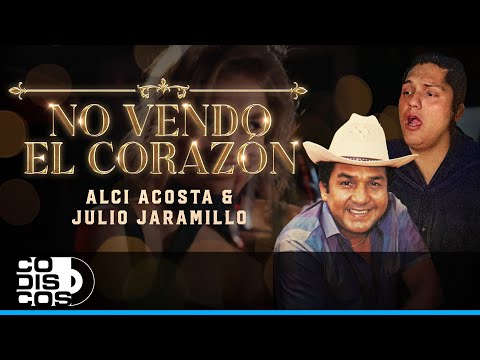 No Vendo El Corazón, Alci Acosta Y Julio Jaramillo - Video