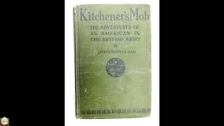 Kitchener's Mob: The Adventures of An American in The British Army