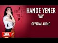 Hande Yener - Vay - ( Official Audio ) Hande Yener - Vay - ( Official Audio )
