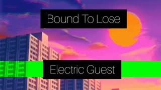 Bound To Lose - Electric Guest (letra)