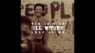 Bill Withers - Who Is He (And What Is He To You) HQ