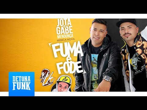 MC Jotinha e Gabe Mendonça - Fuma e Fode (Prod. DJ LK)
