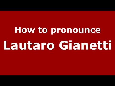 How to pronounce Lautaro Gianetti (Spanish/Argentina) - PronounceNames.com