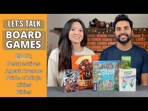 Let's Talk Board Games #31 - Perspectives, Agent Avenue, Pride of Ninja, Cities, Pixies