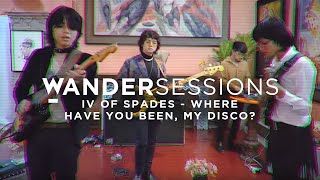 IV Of Spades - Where Have You Been, My Disco? | Wandersessions