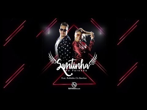 Santinha do Paredão | Nayara Vanyse Feat. Rubinho (Oz Bambaz) | HD
