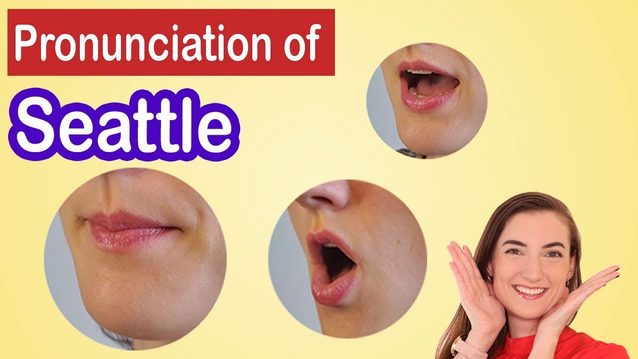 How to pronounce Seattle, American English Pronunciation Lesson