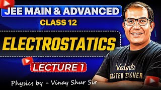 Vedantu JEE — Electric Charges and Fields Lecture 1 (Vinay Shur)