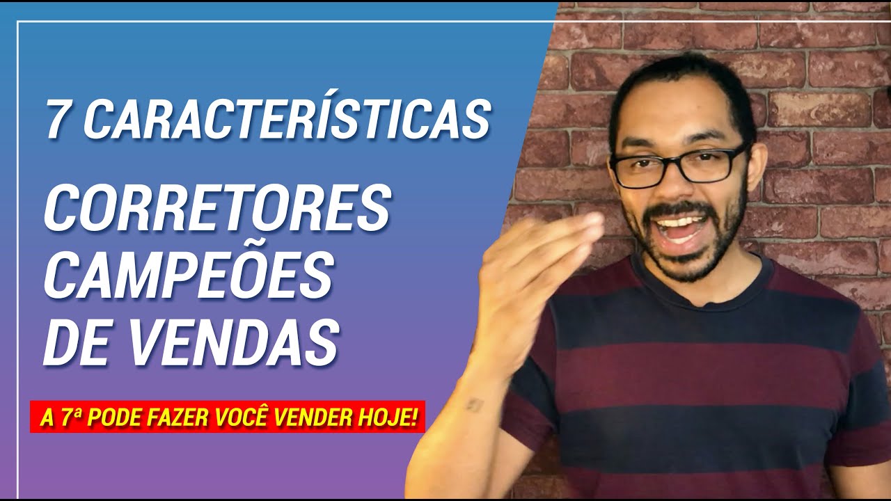 7 características de Corretores de Imóveis Campeões de Vendas