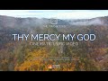 Thy Mercy My God Lyrics Video - Caedmon's Call - Cinematic Drone - by The Two Books
