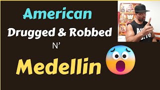 He was Drugged & Robbed in Medellin by his Girl | Medellin updates| Cartagena