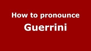 How to pronounce Guerrini