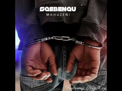 Sgebengu - Mkhuzeni (Feat. HayKay)