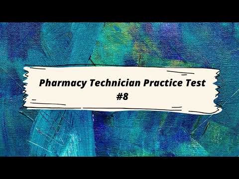 PHARMACY TECHNICIAN PRACTICE TEST # 8 | PTCB PRACTICE QUESTIONS