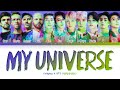 BTS X Coldplay My Universe Lyrics (방탄소년단 콜드플레이 My Universe 가사) [Color Coded Lyrics/Han/Rom/Eng]