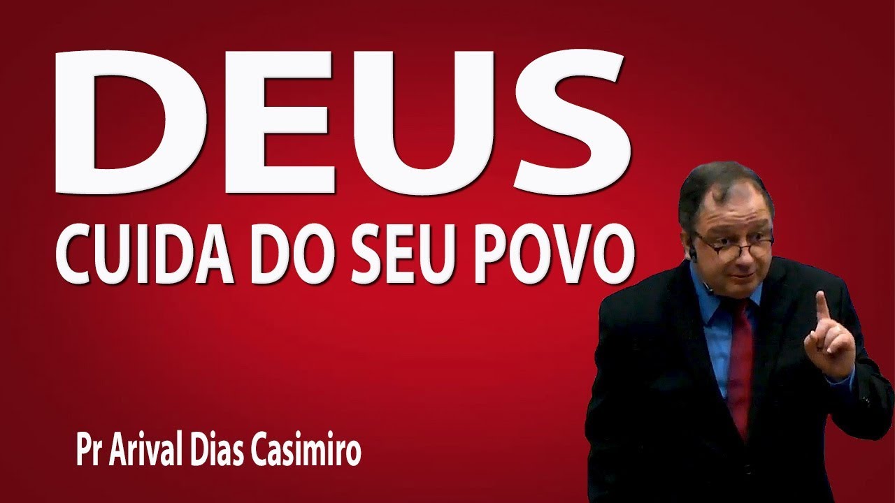 Deus cuida do seu povo - Pr Arival Dias Casimiro