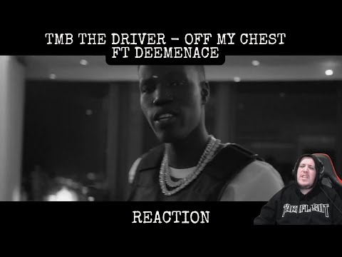 TMB The Driver - OFF MY CHEST (Official Music Video) Ft Deemenace' Reaction