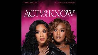 Act Like You Know by Kierra Sheard