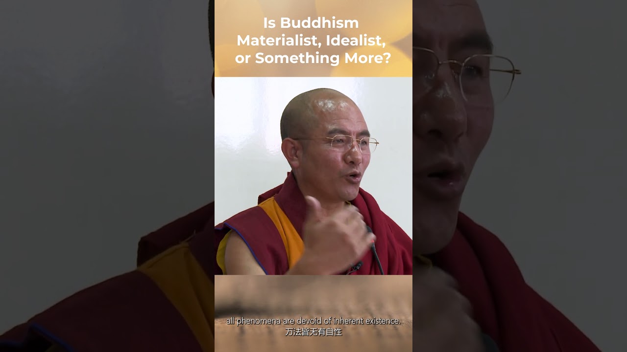 Is Buddhism  Materialist, Idealist,  or Something More? #khenposodargye
