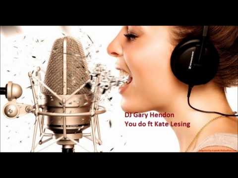 Kate Lesing- You Do (DJ Gary Hendon Remix)