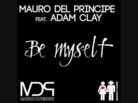 Mauro Del Principe feat. Adam Clay Be myself (Original radio edit).wmv