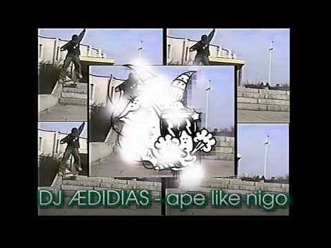DJ ÆDIDIAS - ape like nigo