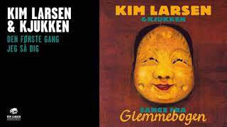 Kim Larsen og Kjukken - Den Første Gang Jeg Så Dig (Officiel Audio Video)