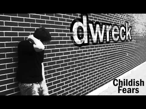 Dwreck - Childish Fears (White Teen Rapping) + A MESSAGE TO EVERYONE