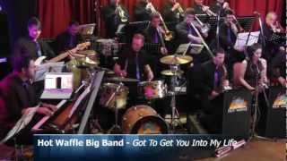 Hot Waffle Big Band - Got To Get You Into My Life