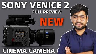 Sony VENICE 2 New Cinema Camera | Full Preview 🔥