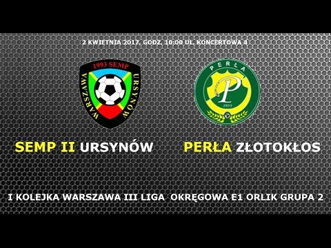 Semp II Ursynów 2006 - Perła Złotokłos 2 kwietnia 2017