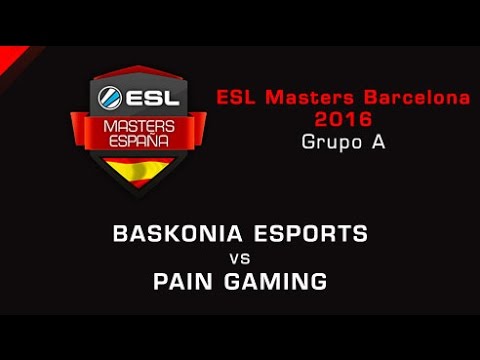 Baskonia eSports vs Pain Gaming - Grupo A - Día 2 - ESL Masters Barcelona 2016 - Español